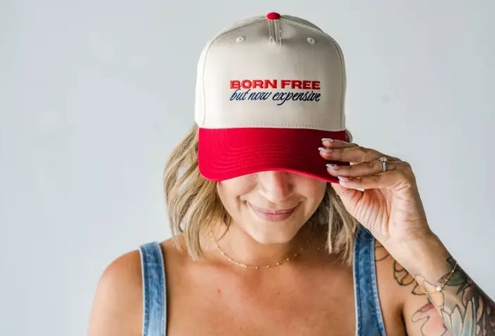 Born Free But Now Expensive Trucker Hat