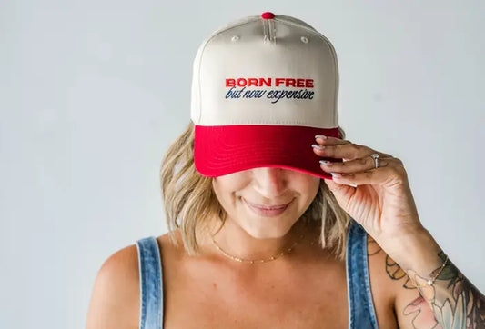 Born Free But Now Expensive Trucker Hat